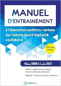 Manuel d’entraînement à l’éducation auditivo-verbale de l’adulte sourd implanté cochléaire: Nouvelle édition (EPUB)