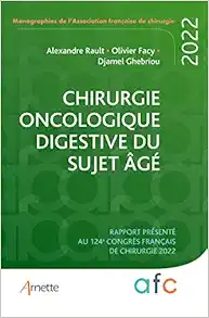 Chirurgie oncologique digestive du sujet âgé: Rapport présenté au 124e Congrès français de chirurgie 2022 (Original PDF from Publisher)