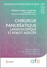 Chirurgie pancréatique laparoscopique et robot-assistée: Rapport présenté au 125e Congrès français de chirurgie 2023 (Original PDF from Publisher)