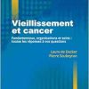 Vieillissement et cancer: Fondamentaux, organisations et soins : toutes les réponses à vos questions (Original PDF from Publisher)