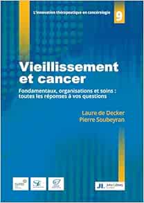 Vieillissement et cancer: Fondamentaux, organisations et soins : toutes les réponses à vos questions (Original PDF from Publisher)