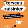 Le cerveau cuisinier: Petites leçons de neurogastronomie (Original PDF from Publisher)