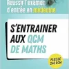 Réussir l’examen d’entrée en médecine – S’entrainer avec des QCM de maths pour le jour J (Original PDF from Publisher)