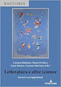 Letteratura e altre scienze: Incroci e sovrapposizioni (Raccordi: Studi di letteratura e altre discipline, 2) (Italian Edition) (Original PDF from Publisher)
