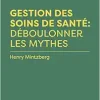 Gestion des soins de santé : déboulonner les mythes (EPUB)