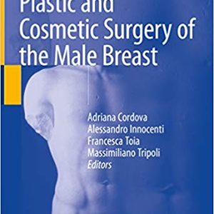 Plastic and Cosmetic Surgery of the Male Breast 1st ed. 2020 Edition
