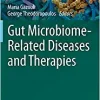 Gut Microbiome-Related Diseases and Therapies (The Microbiomes of Humans, Animals, Plants, and the Environment, 1) (Original PDF from Publisher)