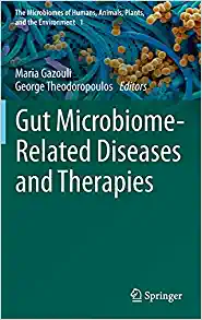 Gut Microbiome-Related Diseases and Therapies (The Microbiomes of Humans, Animals, Plants, and the Environment, 1) (Original PDF from Publisher)