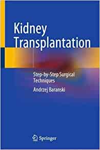 Kidney Transplantation: Step-by-Step Surgical Techniques (Original PDF from Publisher)