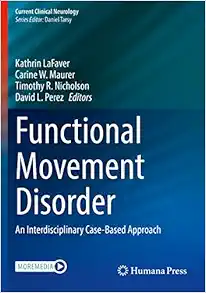 Functional Movement Disorder: An Interdisciplinary Case-Based Approach (Current Clinical Neurology) (Original PDF from Publisher)