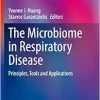 The Microbiome in Respiratory Disease: Principles, Tools and Applications (Respiratory Medicine) (Original PDF from Publisher)