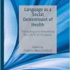 Language as a Social Determinant of Health: Translating and Interpreting the COVID-19 Pandemic (Palgrave Studies in Translating and Interpreting) (EPUB)