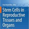 Stem Cells in Reproductive Tissues and Organs: From Fertility to Cancer (Stem Cell Biology and Regenerative Medicine) (EPUB)