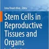 Stem Cells in Reproductive Tissues and Organs: From Fertility to Cancer (Stem Cell Biology and Regenerative Medicine) (Original PDF from Publisher)