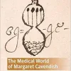 The Medical World of Margaret Cavendish: A Critical Edition (Palgrave Studies in Medieval and Early Modern Medicine) (EPUB)