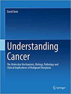 Understanding Cancer: The Molecular Mechanisms, Biology, Pathology and Clinical Implications of Malignant Neoplasia (Original PDF from Publisher)