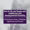 End of Life and People with Intellectual and Developmental Disability: Contemporary Issues, Challenges, Experiences and Practice (Original PDF from Publisher)