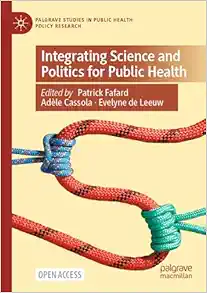Integrating Science and Politics for Public Health (Palgrave Studies in Public Health Policy Research) (Original PDF from Publisher)