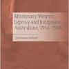 Missionary Women, Leprosy and Indigenous Australians, 1936–1986 (EPUB)