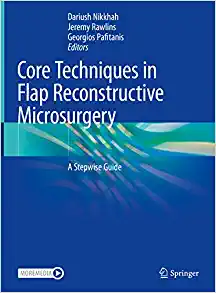 Core Techniques in Flap Reconstructive Microsurgery: A Stepwise Guide (Original PDF from Publisher)