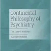 Continental Philosophy of Psychiatry: The Lure of Madness (Original PDF from Publisher)