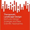 Therapeutic Landscape Design: Methods, Design Strategies and New Scientific Approaches (SpringerBriefs in Applied Sciences and Technology) (Original PDF from Publisher)
