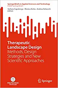 Therapeutic Landscape Design: Methods, Design Strategies and New Scientific Approaches (SpringerBriefs in Applied Sciences and Technology) (Original PDF from Publisher)