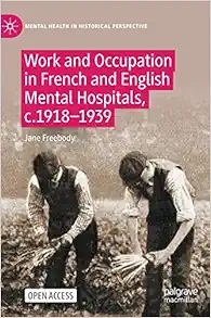 Work and Occupation in French and English Mental Hospitals, c.1918-1939 (Mental Health in Historical Perspective) (EPUB)