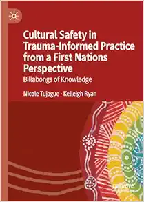 Cultural Safety in Trauma-Informed Practice from a First Nations Perspective: Billabongs of Knowledge (Original PDF from Publisher)