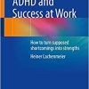 ADHD and Success at Work: How to turn supposed shortcomings into strengths (Original PDF from Publisher)