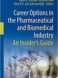 Career Options in the Pharmaceutical and Biomedical Industry: An Insider’s Guide (Original PDF from Publisher)