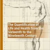 The Quantification of Life and Health from the Sixteenth to the Nineteenth Century: Intersections of Medicine and Philosophy (Palgrave Studies in Medieval and Early Modern Medicine) (Original PDF from Publisher)