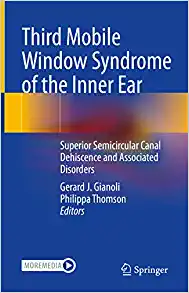 Third Mobile Window Syndrome of the Inner Ear: Superior Semicircular Canal Dehiscence and Associated Disorders (Original PDF from Publisher)