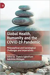Global Health, Humanity and the COVID-19 Pandemic: Philosophical and Sociological Challenges and Imperatives (Original PDF from Publisher)