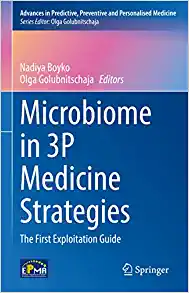 Microbiome in 3P Medicine Strategies: The First Exploitation Guide (Advances in Predictive, Preventive and Personalised Medicine, 16) (EPUB)
