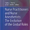 Nurse Practitioners and Nurse Anesthetists: The Evolution of the Global Roles (Advanced Practice in Nursing) (Original PDF from Publisher)