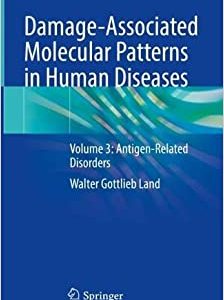 Damage-Associated Molecular Patterns in Human Diseases: Volume 3: Antigen-Related Disorders (Damage-associated Molecular Patterns in Human Diseases, 3) (EPUB)