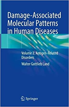 Damage-Associated Molecular Patterns in Human Diseases: Volume 3: Antigen-Related Disorders (Damage-associated Molecular Patterns in Human Diseases, 3) (EPUB)