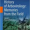 History of Arbovirology: Memories from the Field: Volume I: Personal Reflections (Original PDF from Publisher)