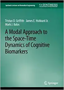A Modal Approach to the Space-Time Dynamics of Cognitive Biomarkers (Synthesis Lectures on Biomedical Engineering) (Original PDF from Publisher)