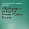 A Modal Approach to the Space-Time Dynamics of Cognitive Biomarkers (Synthesis Lectures on Biomedical Engineering) (EPUB)