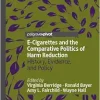 E-Cigarettes and the Comparative Politics of Harm Reduction: History, Evidence, and Policy (EPUB)