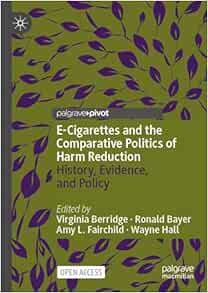 E-Cigarettes and the Comparative Politics of Harm Reduction: History, Evidence, and Policy (Original PDF from Publisher)