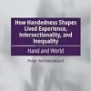 How Handedness Shapes Lived Experience, Intersectionality, and Inequality: Hand and World (Original PDF from Publisher)