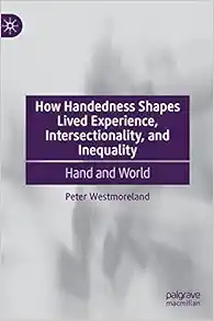 How Handedness Shapes Lived Experience, Intersectionality, and Inequality: Hand and World (EPUB)