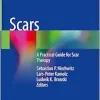 Scars: A Practical Guide for Scar Therapy (EPUB)