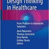 Design Thinking in Healthcare: From Problem to Innovative Solutions (Original PDF from Publisher)