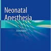 Neonatal Anesthesia, 2nd Edition (Original PDF from Publisher)