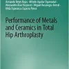 Performance of Metals and Ceramics in Total Hip Arthroplasty (Synthesis Lectures on Biomedical Engineering) (Original PDF from Publisher)