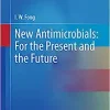 New Antimicrobials: For the Present and the Future (Emerging Infectious Diseases of the 21st Century) (Original PDF from Publisher)